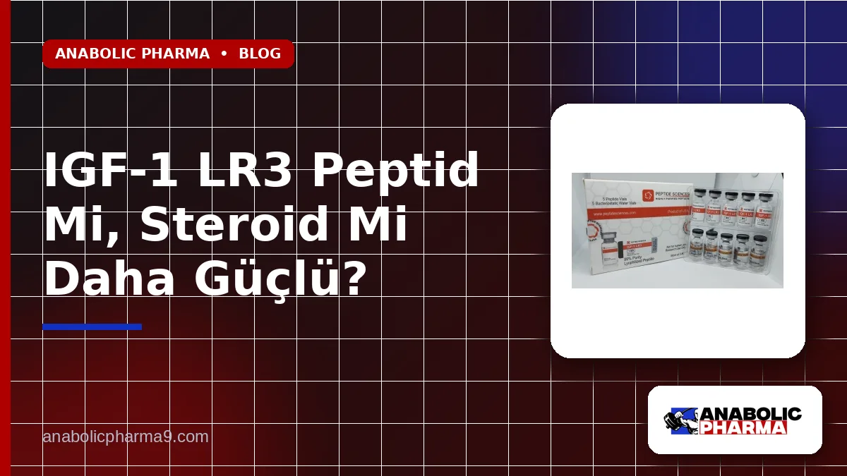 IGF-1 LR3 Peptid Mi, Steroid Mi Daha Güçlü?