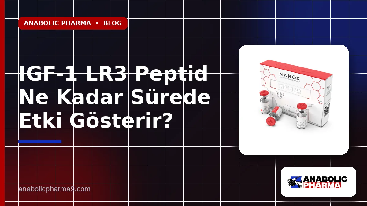 IGF-1 LR3 Peptid Ne Kadar Sürede Etki Gösterir?