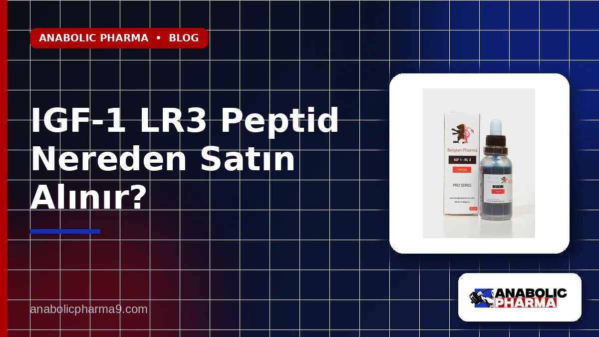 IGF-1 LR3 Peptid Nereden Satın Alınır?