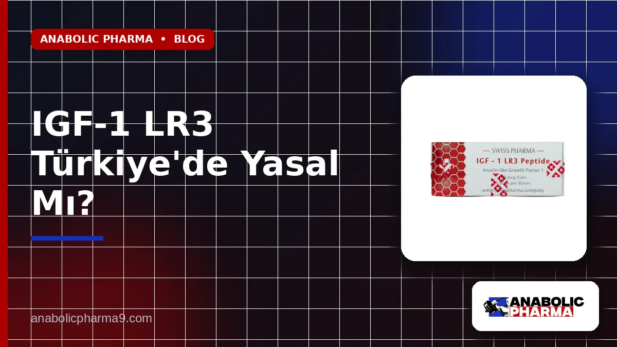 IGF-1 LR3 Türkiye'de Yasal Mı?