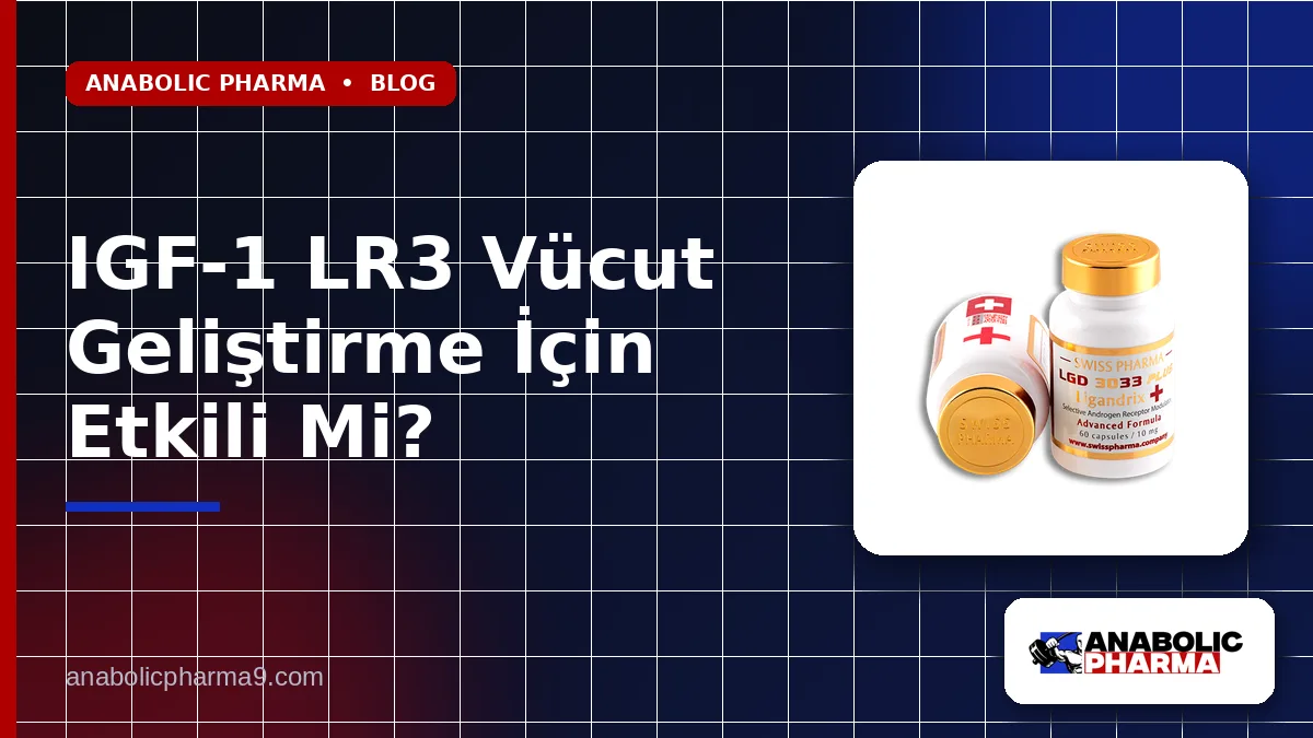 IGF-1 LR3 Vücut Geliştirme İçin Etkili Mi?