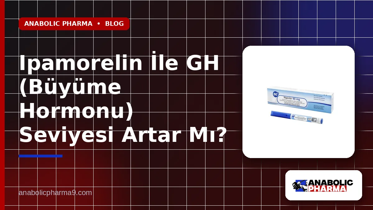 Ipamorelin İle GH (Büyüme Hormonu) Seviyesi Artar Mı?