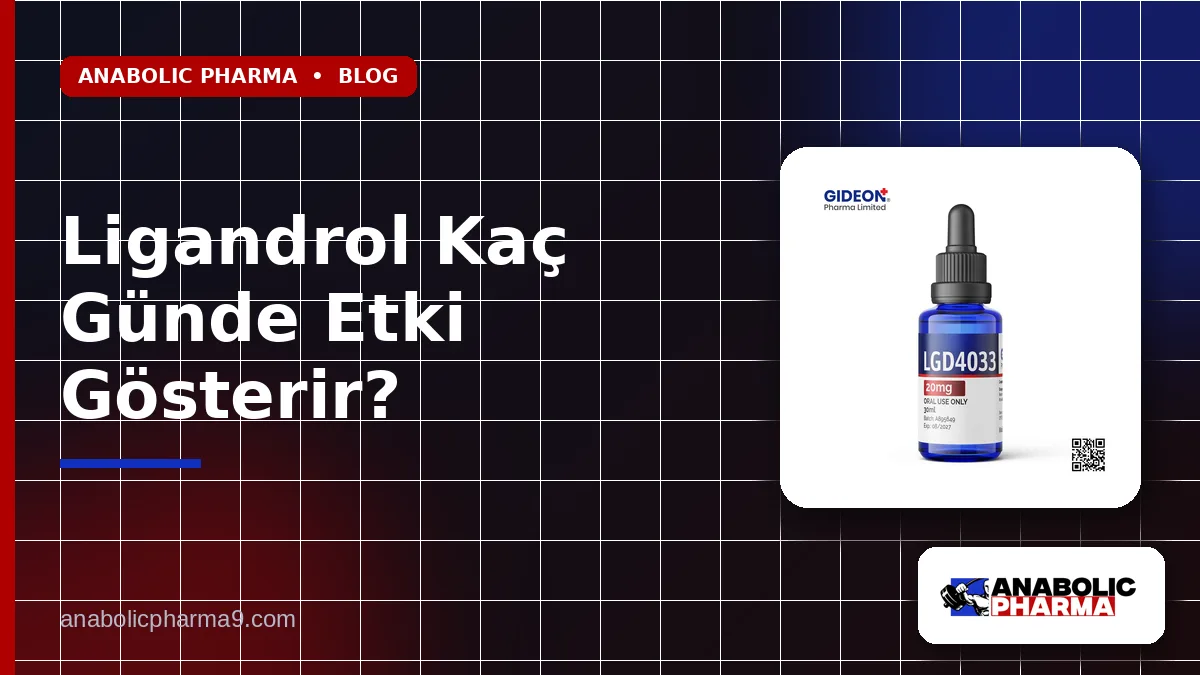 Ligandrol Kaç Günde Etki Gösterir?