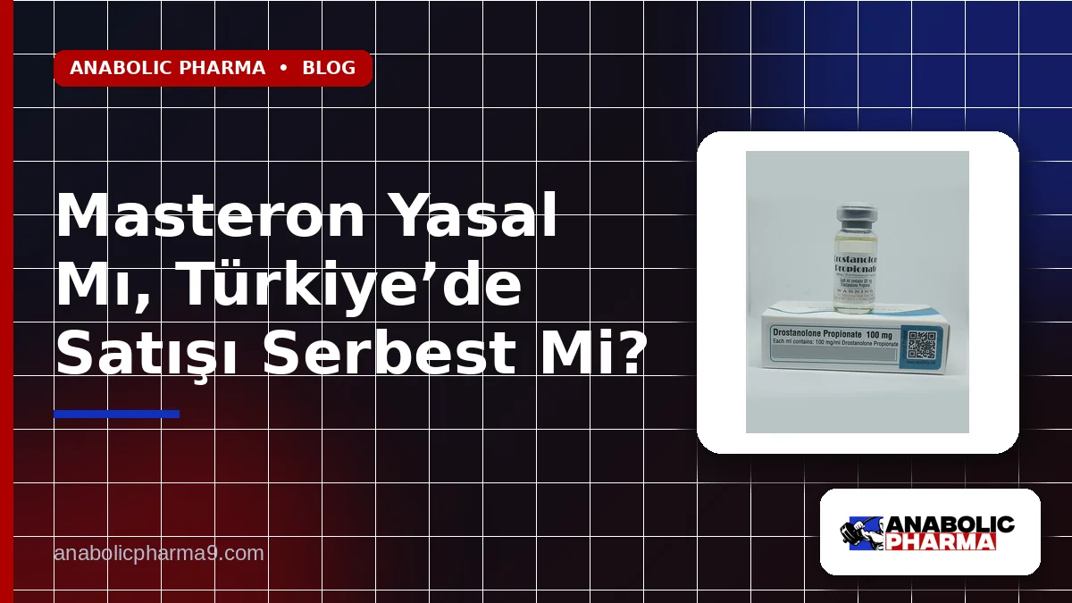 Masteron Yasal Mı, Türkiye’de Satışı Serbest Mi?