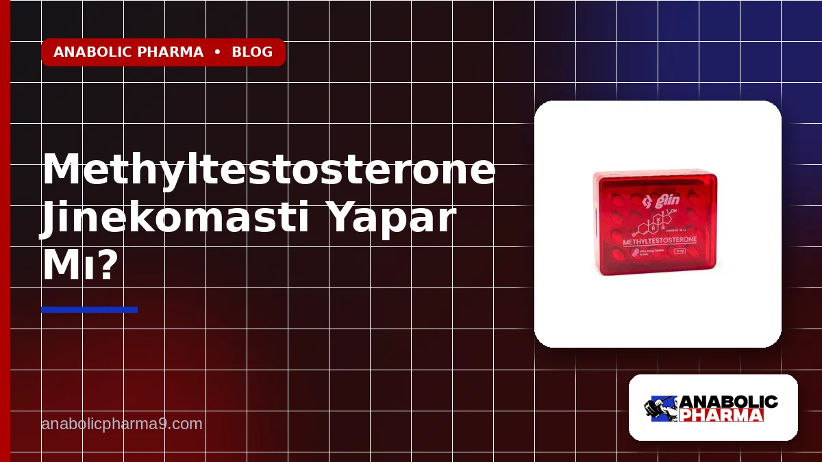 Methyltestosterone Jinekomasti Yapar Mı?