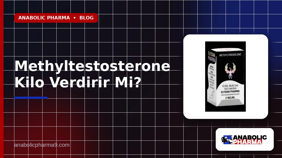 Methyltestosterone Kilo Verdirir Mi?
