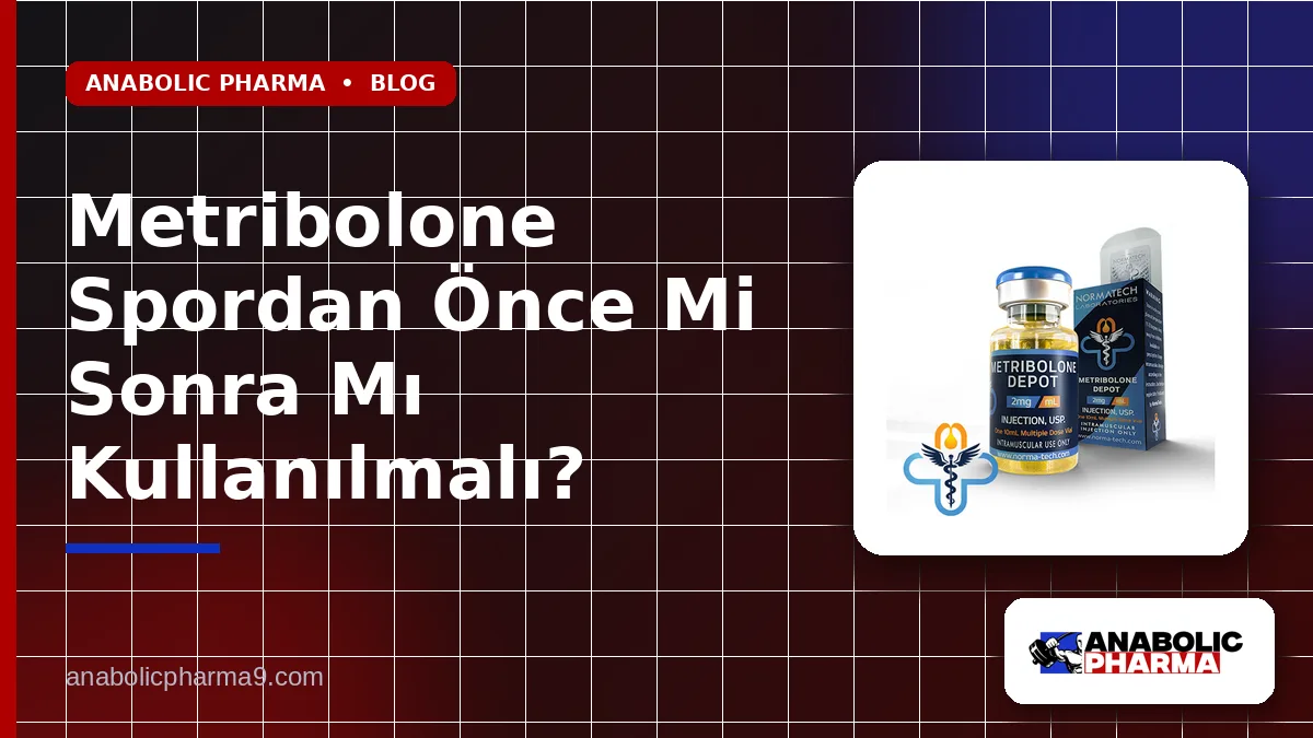 Metribolone Spordan Önce Mi Sonra Mı Kullanılmalı?