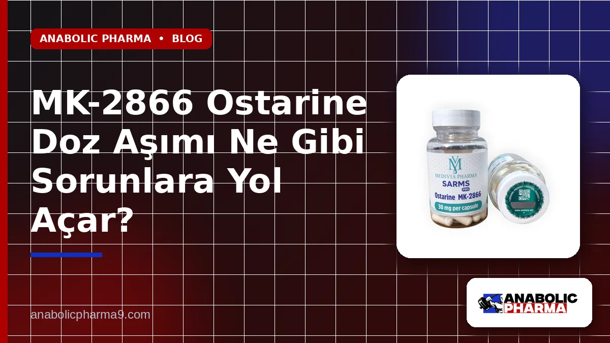 MK-2866 Ostarine Doz Aşımı Ne Gibi Sorunlara Yol Açar?