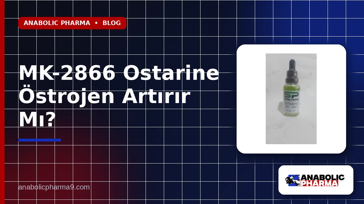 MK-2866 Ostarine Östrojen Artırır Mı?