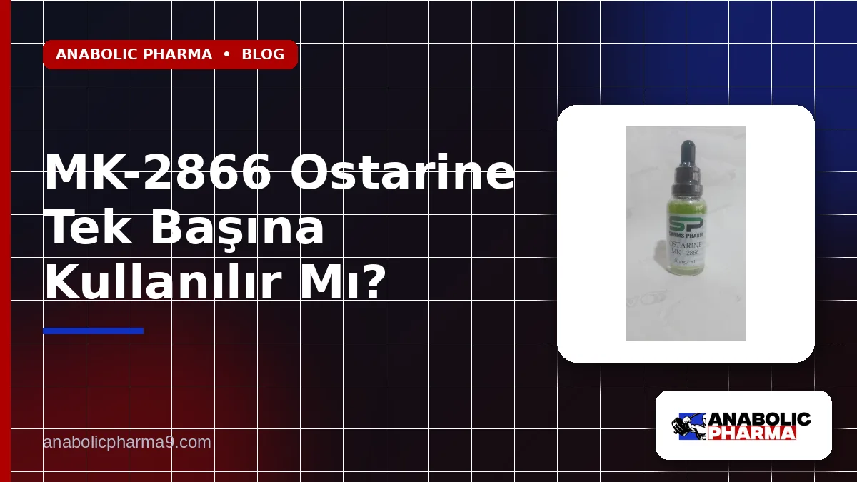 MK-2866 Ostarine Tek Başına Kullanılır Mı?