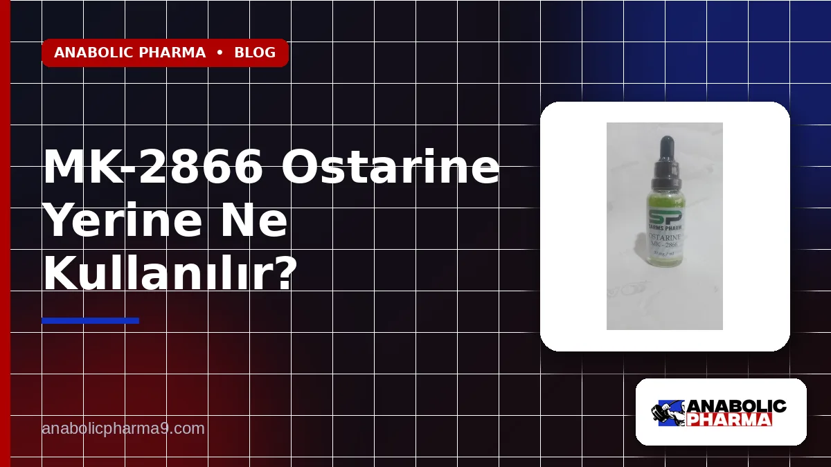 MK-2866 Ostarine Yerine Ne Kullanılır?