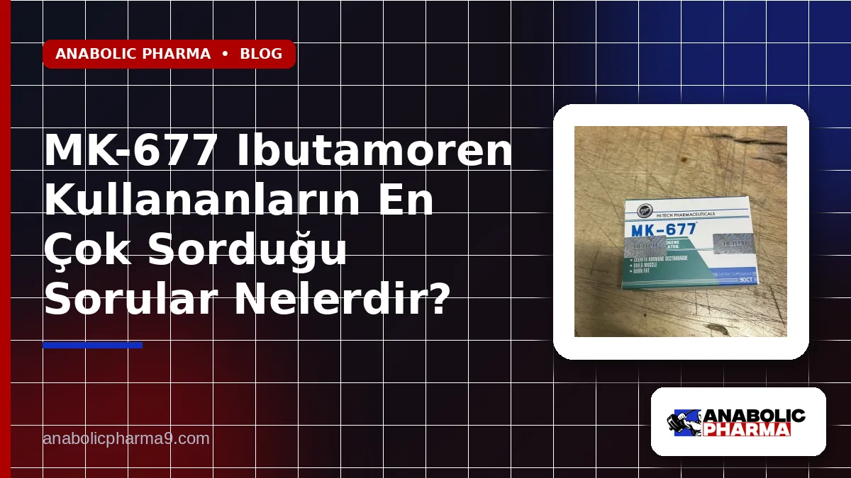 MK-677 Ibutamoren Kullananların En Çok Sorduğu Sorular Nelerdir?