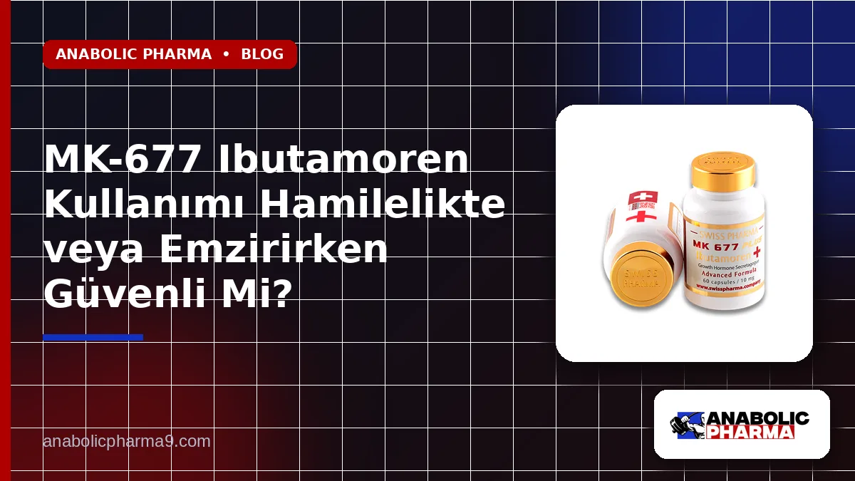 MK-677 Ibutamoren Kullanımı Hamilelikte veya Emzirirken Güvenli Mi? 1 MK-677 Ibutamoren Kullanımı Hamilelikte veya Emzirirken Güvenli Mi?