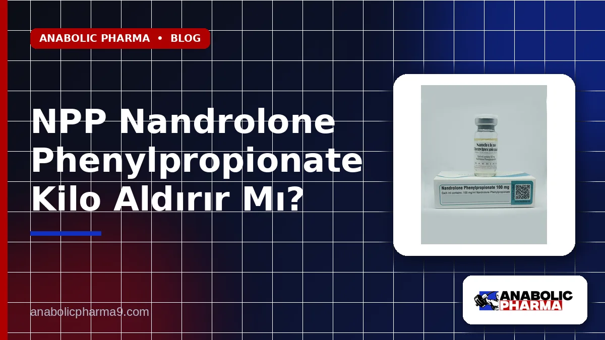 NPP Nandrolone Phenylpropionate Kilo Aldırır Mı? 1 NPP Nandrolone Phenylpropionate Kilo Aldırır Mı?