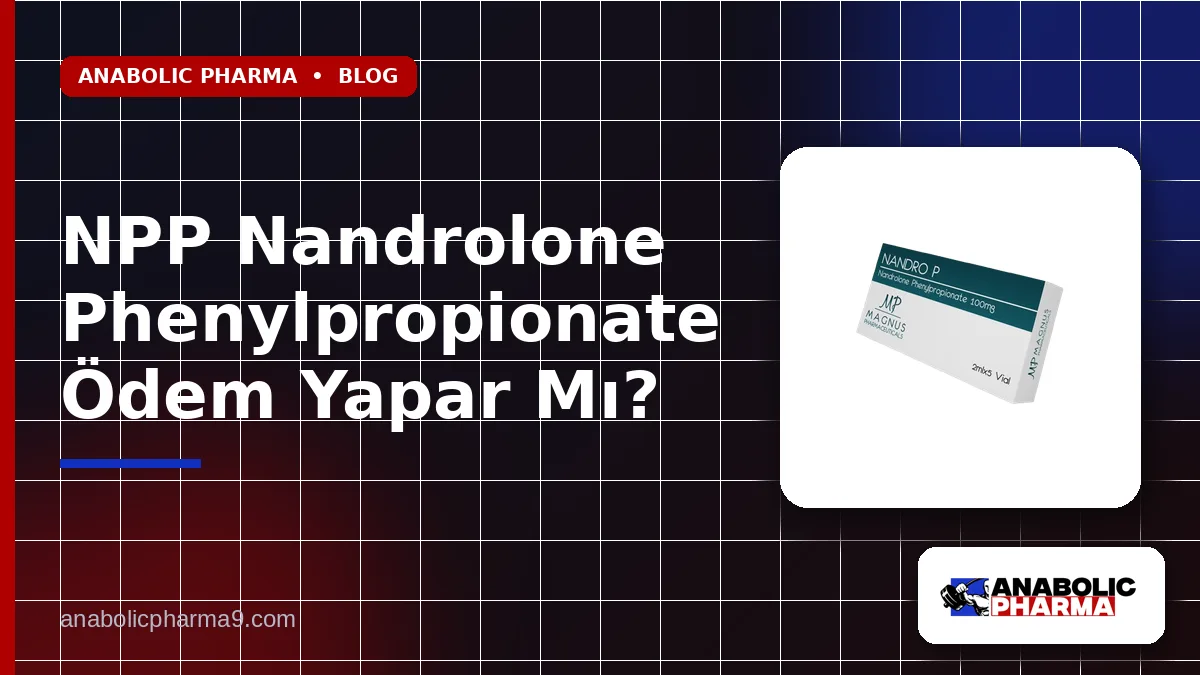 NPP Nandrolone Phenylpropionate Ödem Yapar Mı?