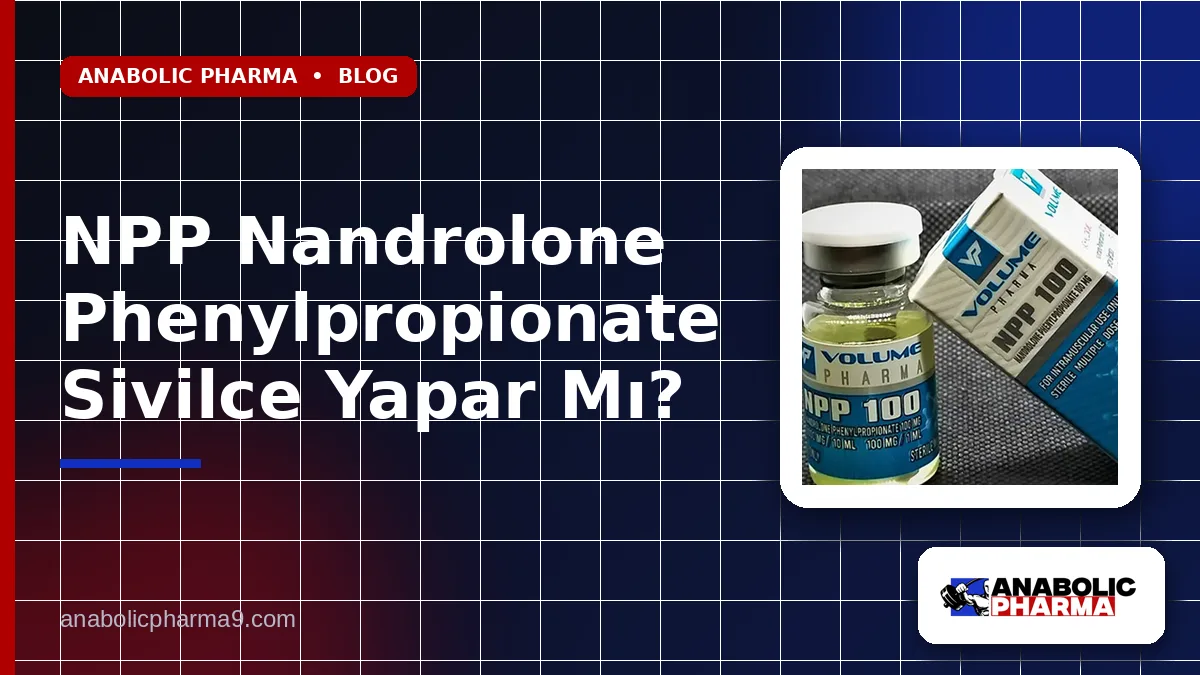 NPP Nandrolone Phenylpropionate Sivilce Yapar Mı?