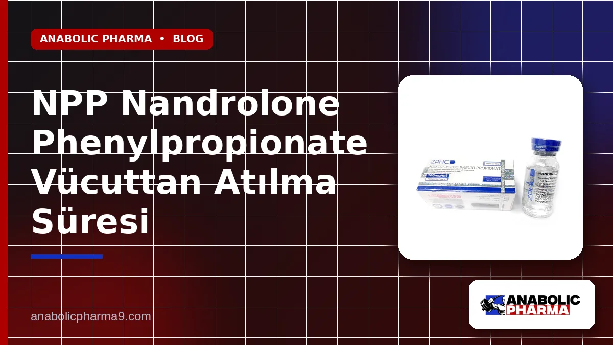 NPP Nandrolone Phenylpropionate Vücuttan Atılma Süresi