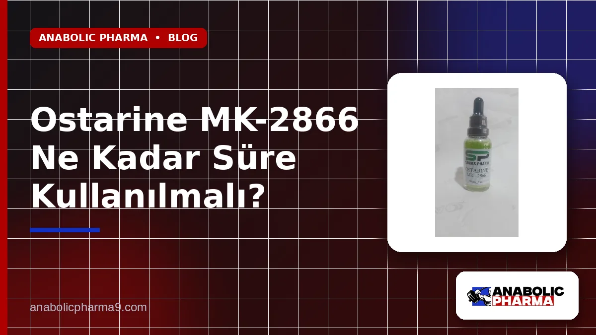 Ostarine MK-2866 Ne Kadar Süre Kullanılmalı?