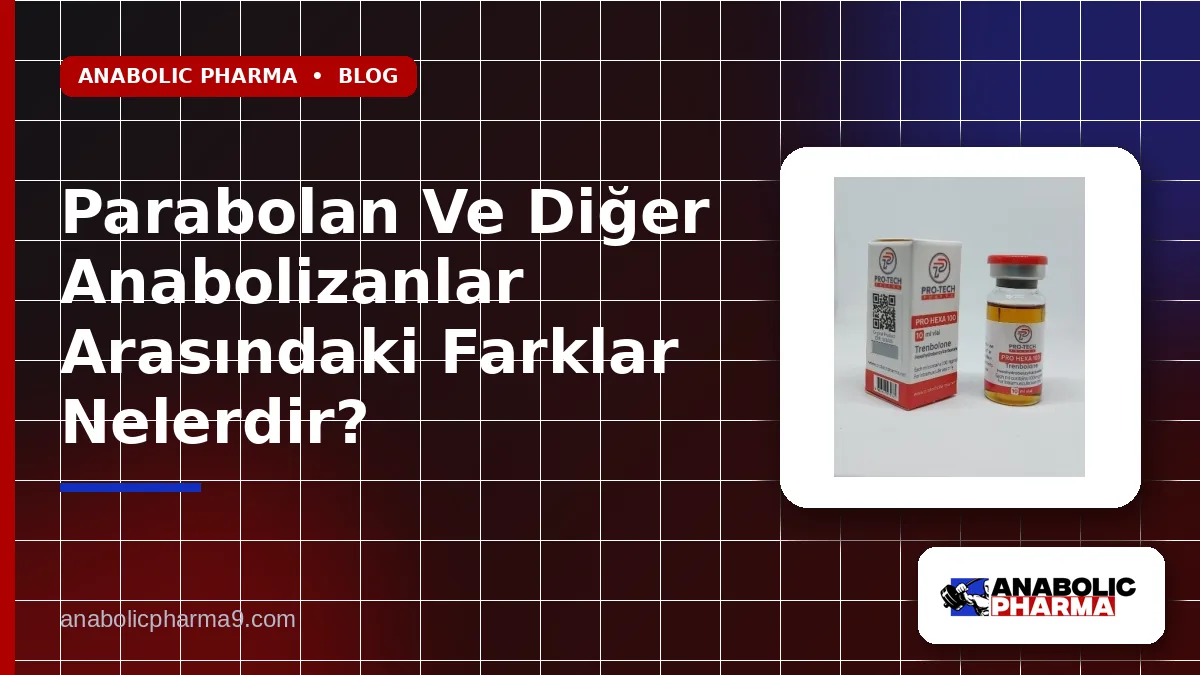 Parabolan Ve Diğer Anabolizanlar Arasındaki Farklar Nelerdir? 1 Parabolan Ve Diğer Anabolizanlar Arasındaki Farklar Nelerdir?