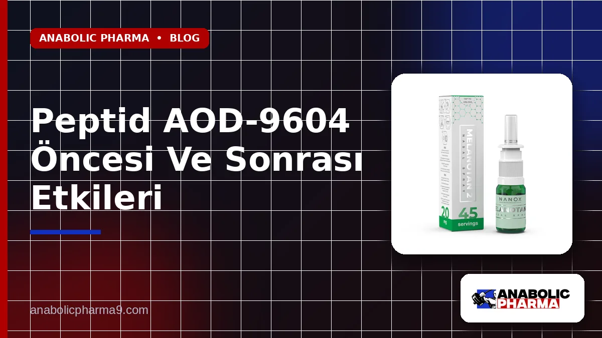 Peptid AOD-9604 Öncesi Ve Sonrası Etkileri