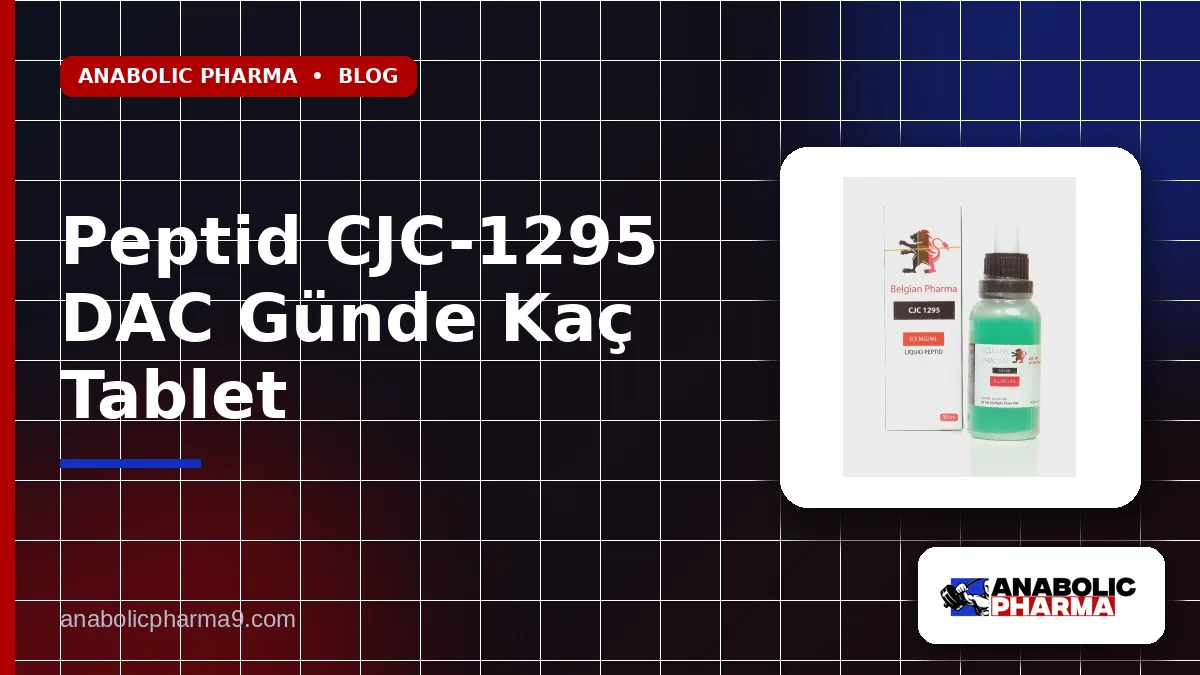 Peptid CJC-1295 DAC Günde Kaç Tablet