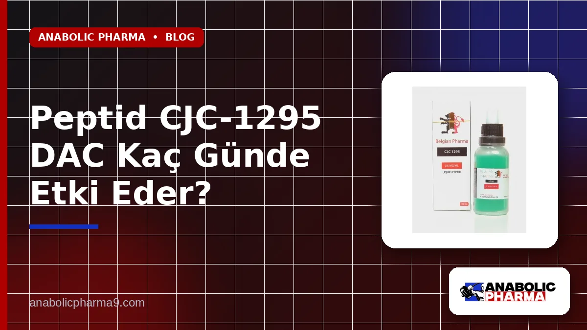 Peptid CJC-1295 DAC Kaç Günde Etki Eder?