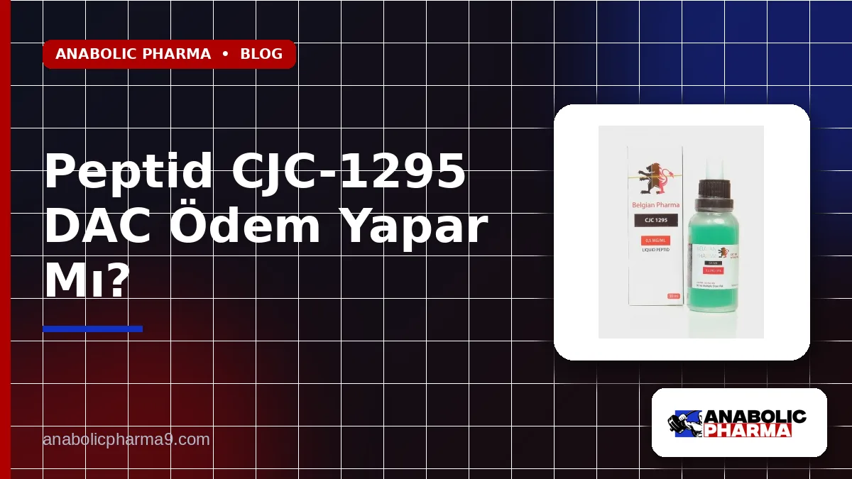 Peptid CJC-1295 DAC Ödem Yapar Mı?