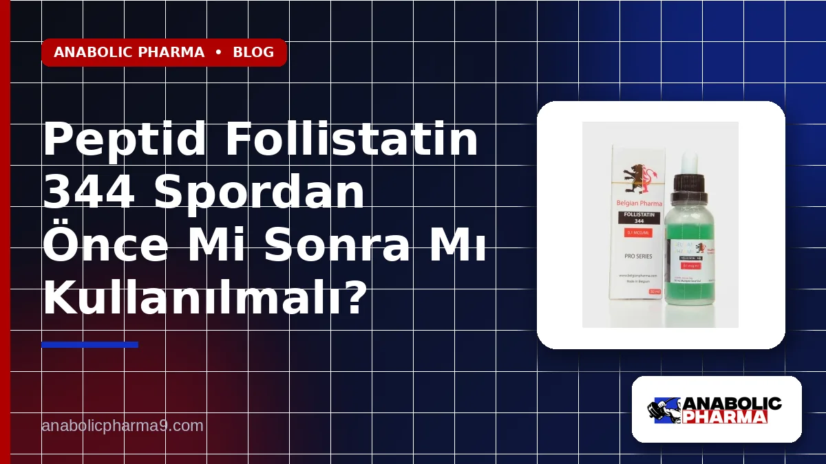 Peptid Follistatin 344 Spordan Önce Mi Sonra Mı Kullanılmalı?