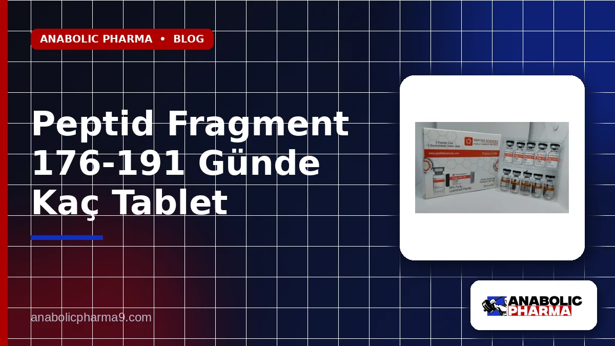 Peptid Fragment 176-191 Günde Kaç Tablet