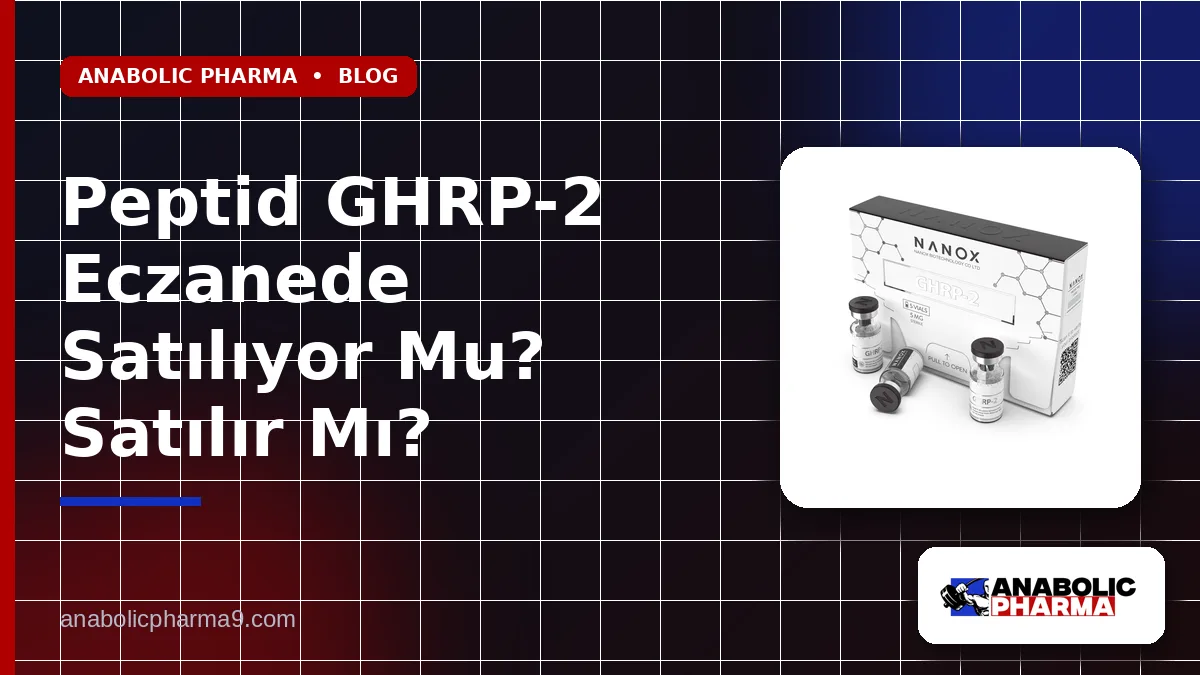 Peptid GHRP-2 Eczanede Satılıyor Mu? Satılır Mı?