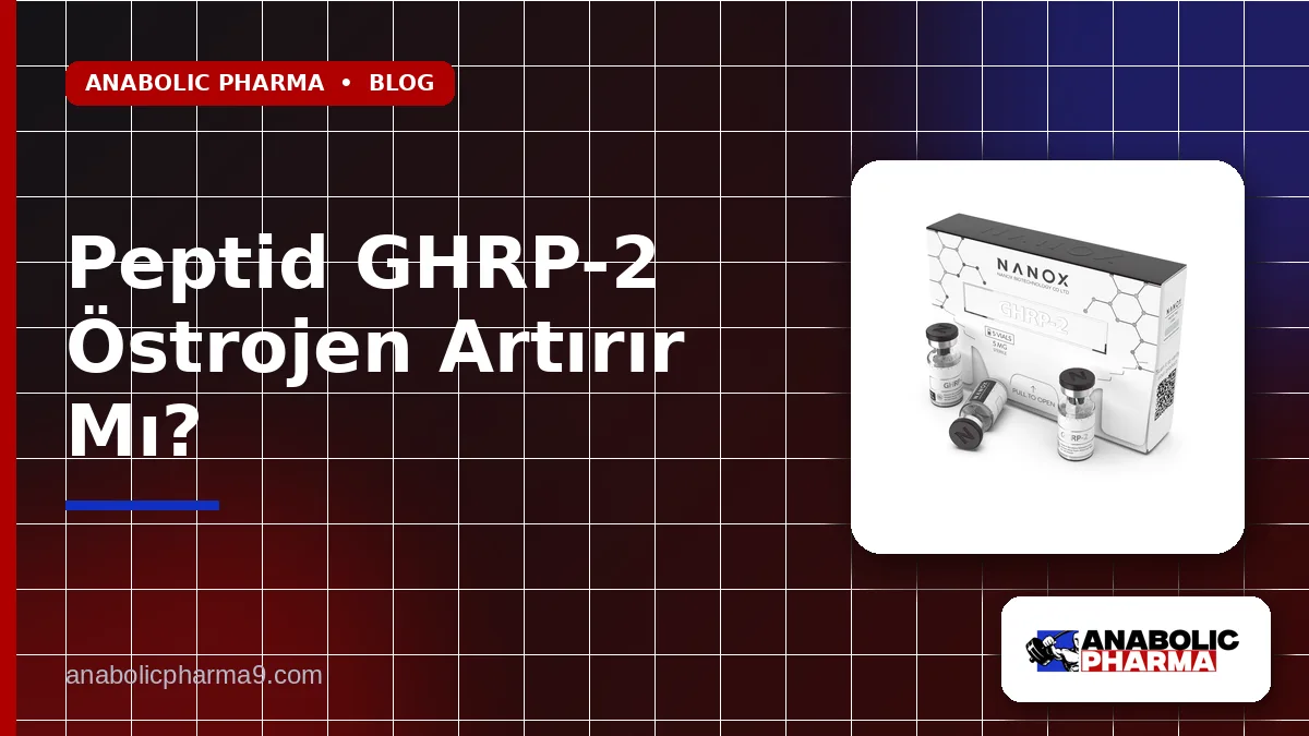 Peptid GHRP-2 Östrojen Artırır Mı?