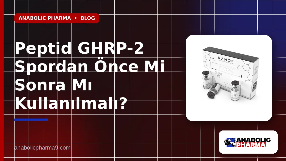 Peptid GHRP-2 Spordan Önce Mi Sonra Mı Kullanılmalı?