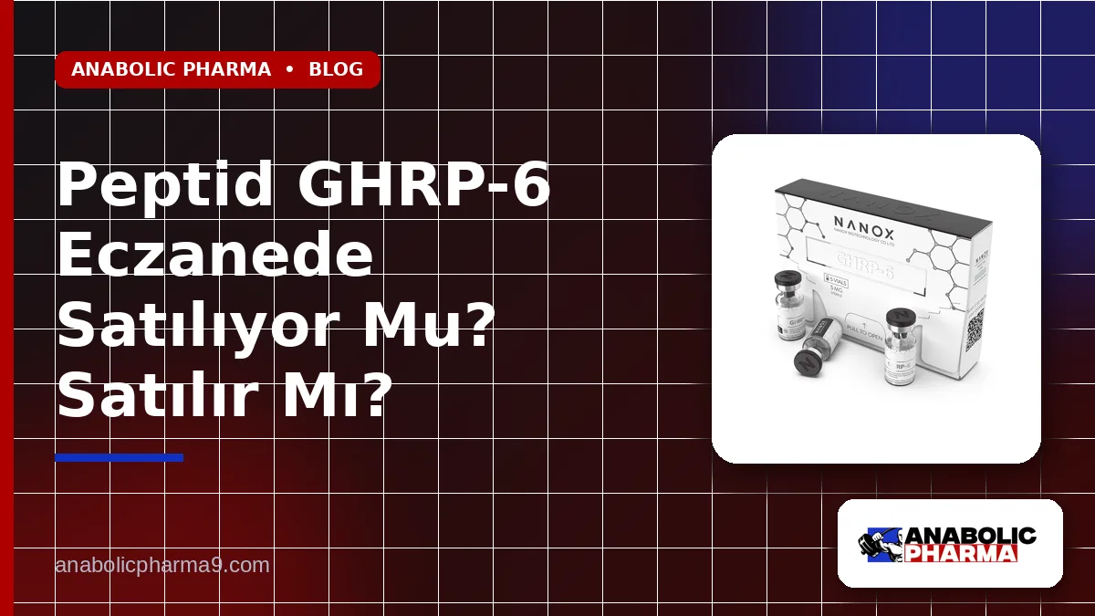 Peptid GHRP-6 Eczanede Satılıyor Mu? Satılır Mı?