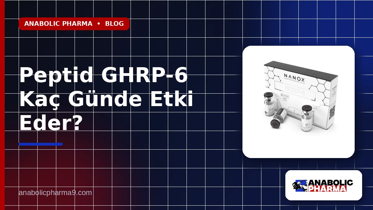Peptid GHRP-6 Kaç Günde Etki Eder?