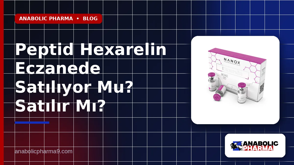 Peptid Hexarelin Eczanede Satılıyor Mu? Satılır Mı?
