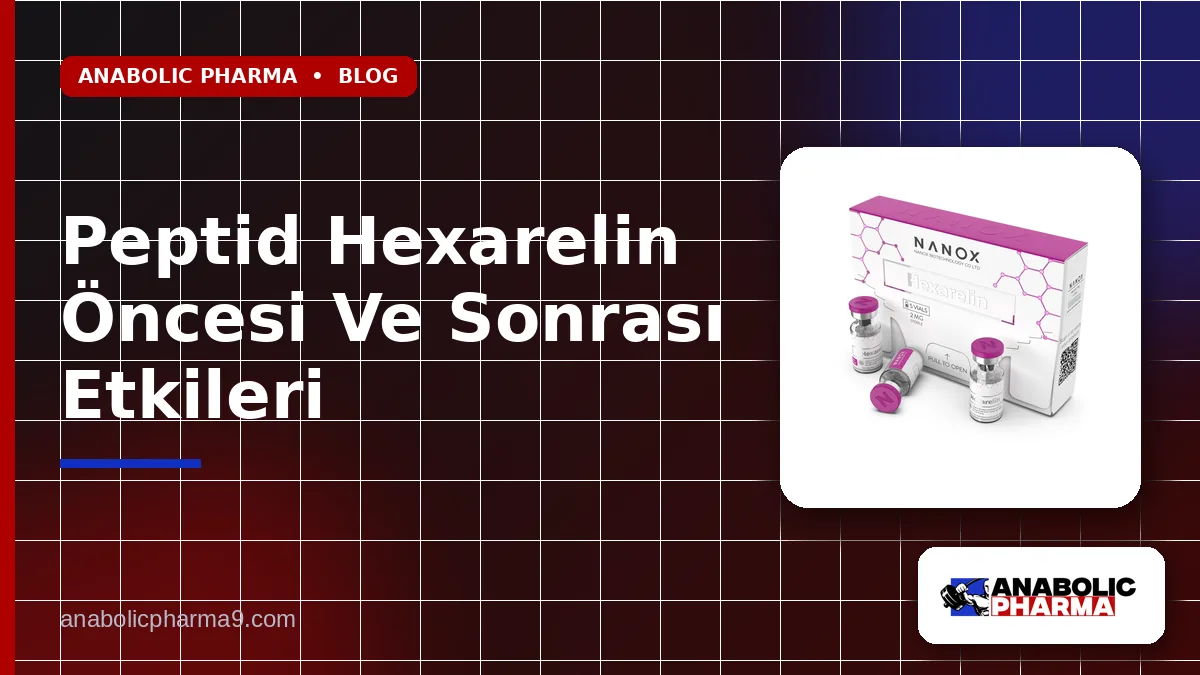 Peptid Hexarelin Öncesi Ve Sonrası Etkileri