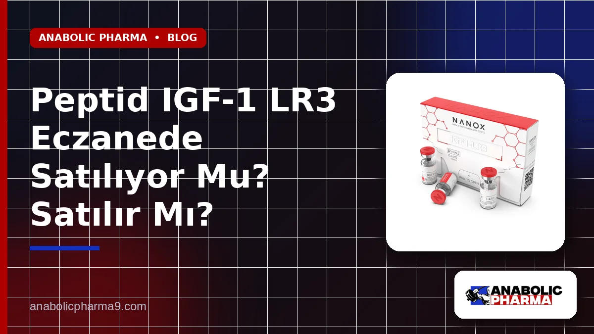 Peptid IGF-1 LR3 Eczanede Satılıyor Mu? Satılır Mı?