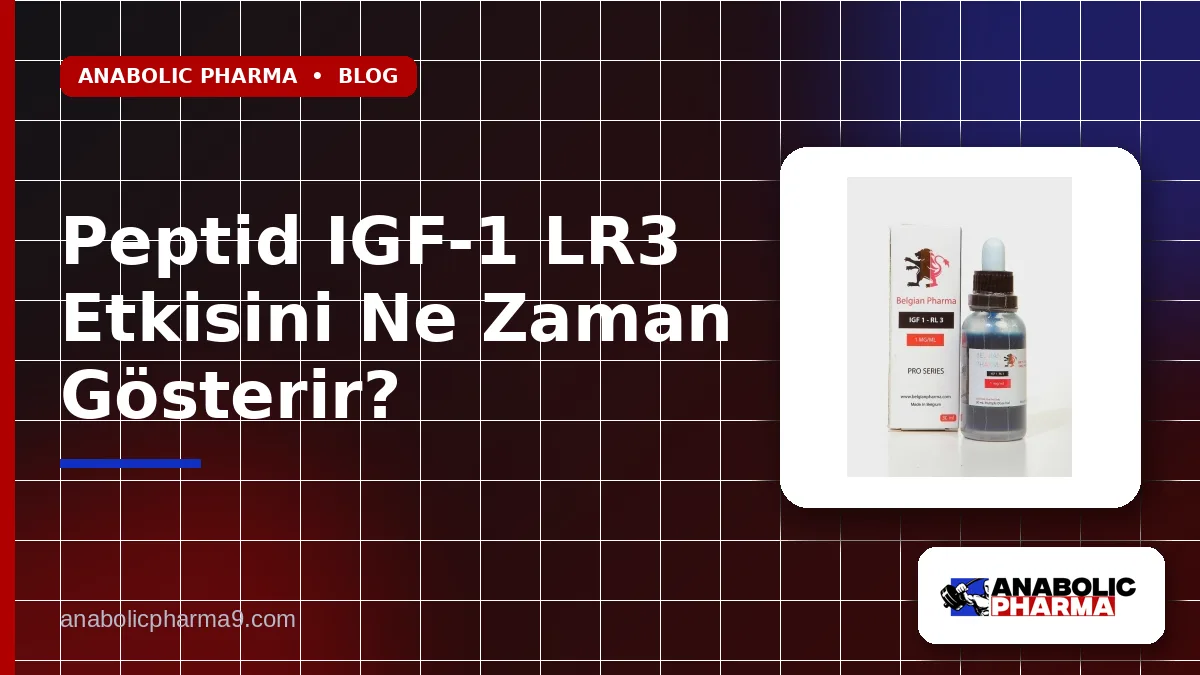 Peptid IGF-1 LR3 Etkisini Ne Zaman Gösterir?