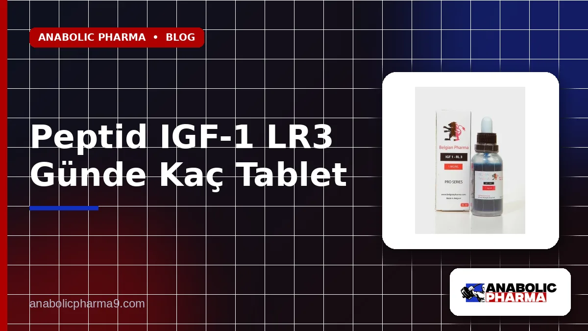 Peptid IGF-1 LR3 Günde Kaç Tablet