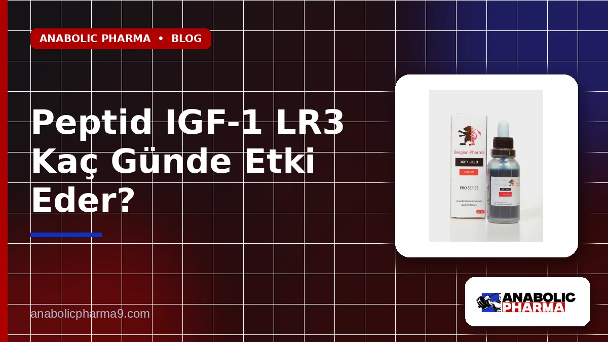 Peptid IGF-1 LR3 Kaç Günde Etki Eder?