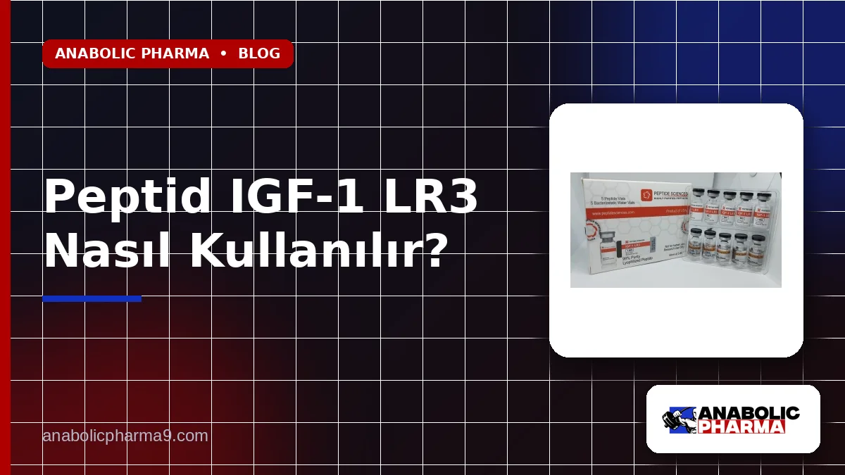 Peptid IGF-1 LR3 Nasıl Kullanılır?