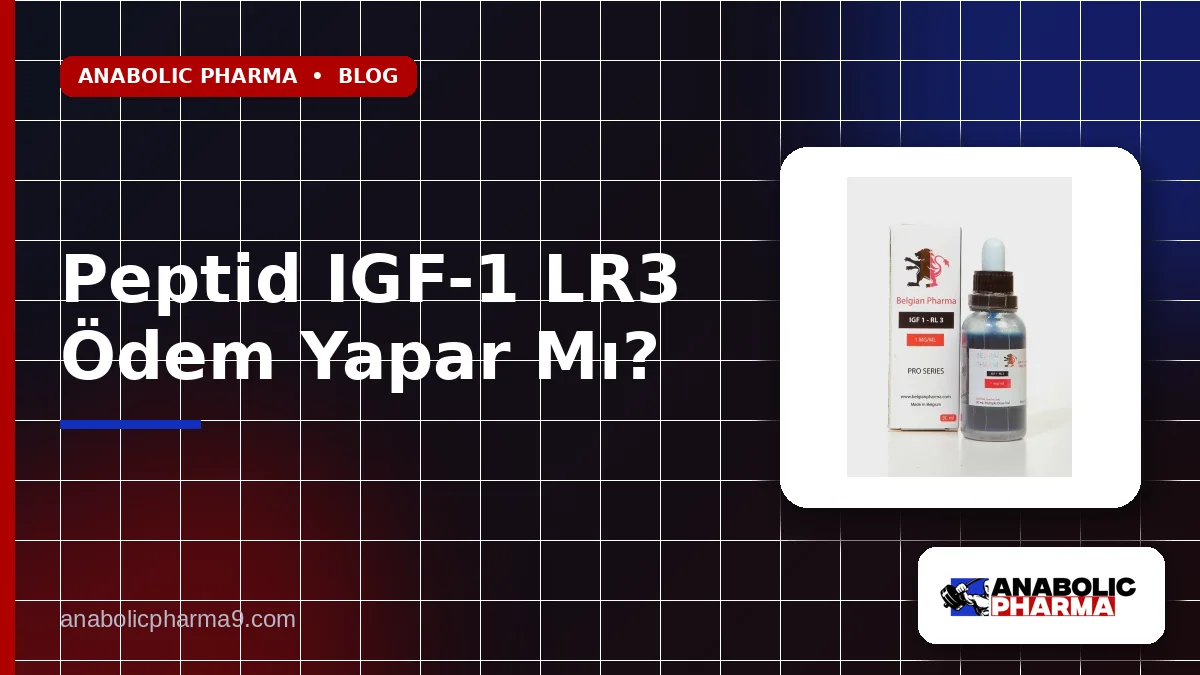 Peptid IGF-1 LR3 Ödem Yapar Mı?