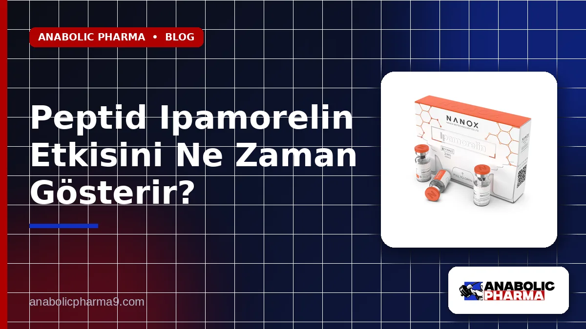 Peptid Ipamorelin Etkisini Ne Zaman Gösterir?