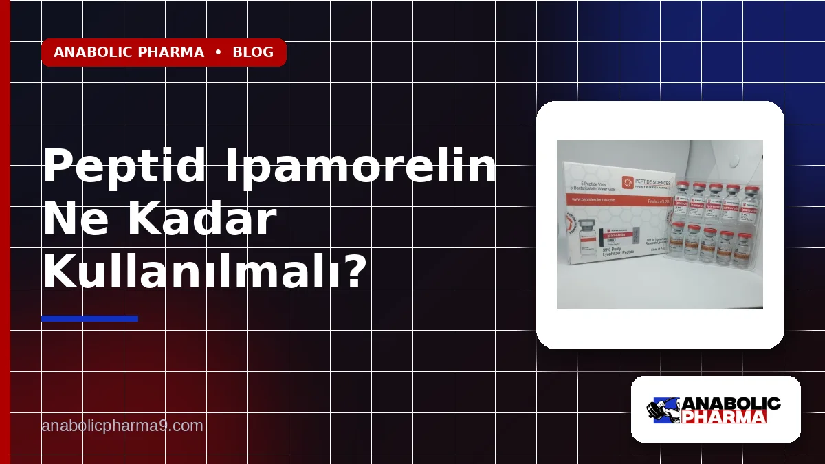 Peptid Ipamorelin Ne Kadar Kullanılmalı?