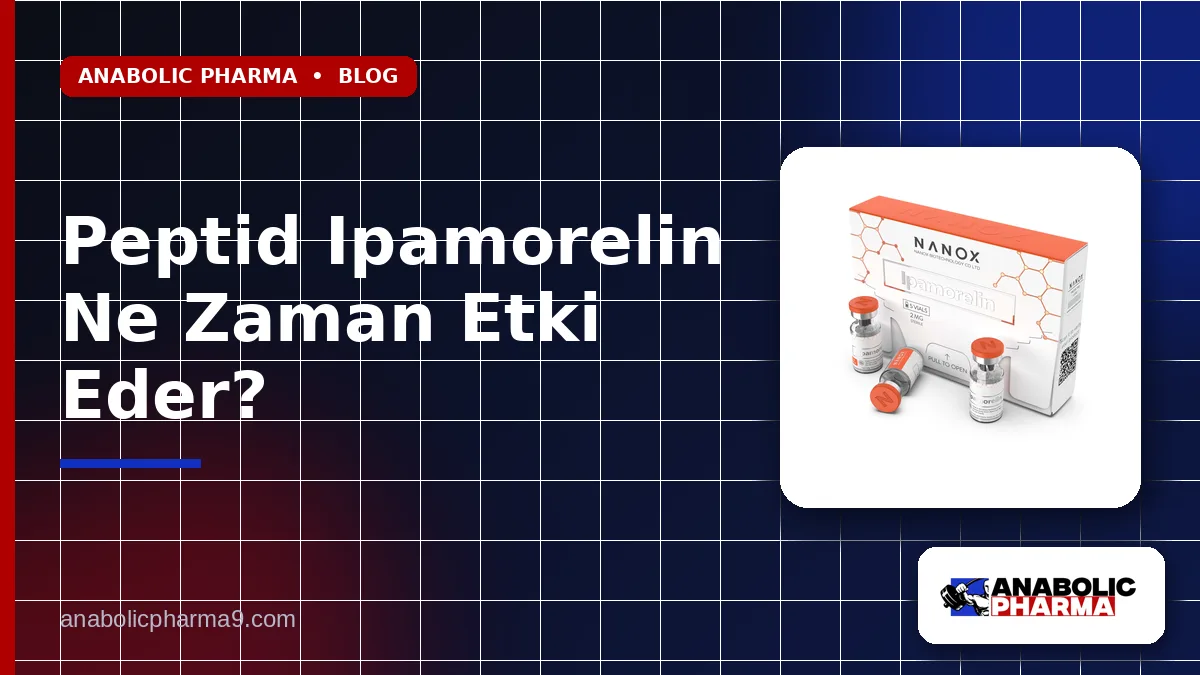 Peptid Ipamorelin Ne Zaman Etki Eder?
