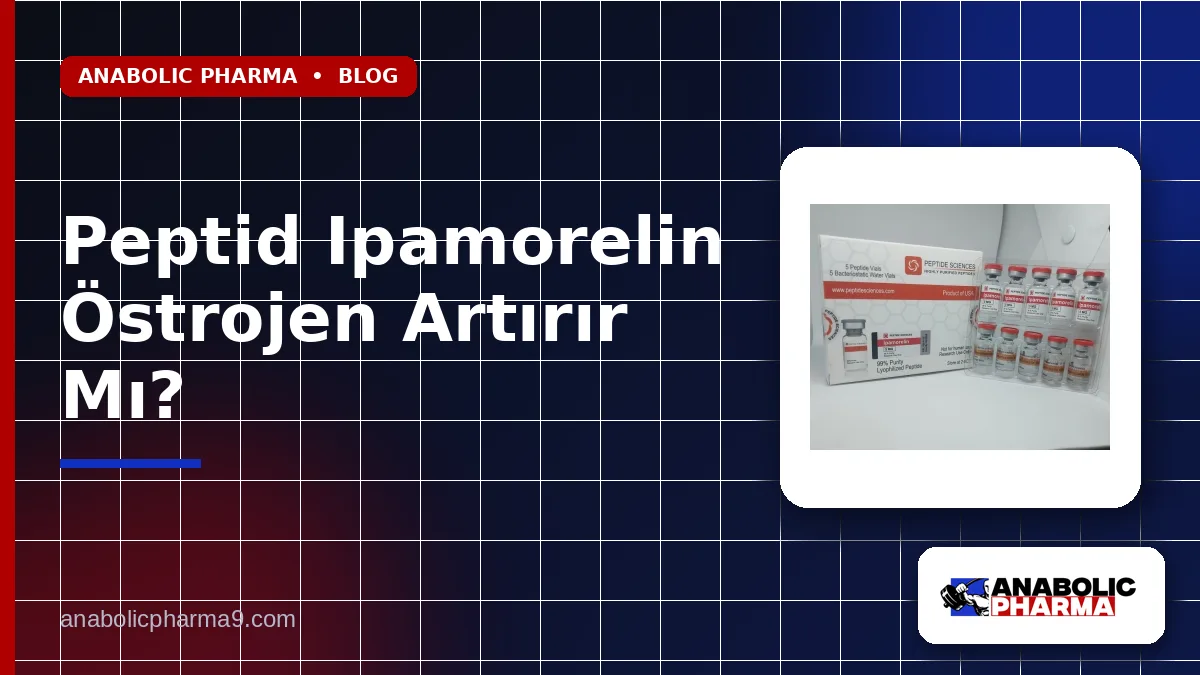 Peptid Ipamorelin Östrojen Artırır Mı?