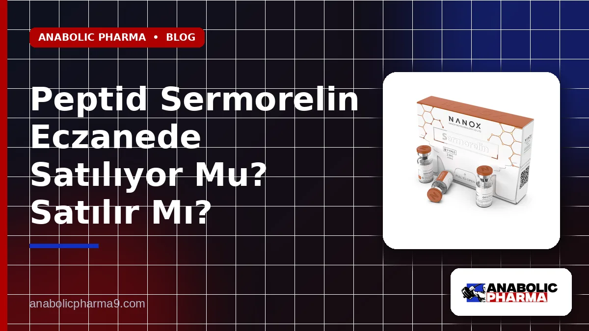 Peptid Sermorelin Eczanede Satılıyor Mu? Satılır Mı?