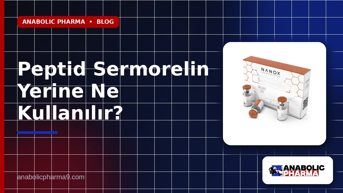 Peptid Sermorelin Yerine Ne Kullanılır?