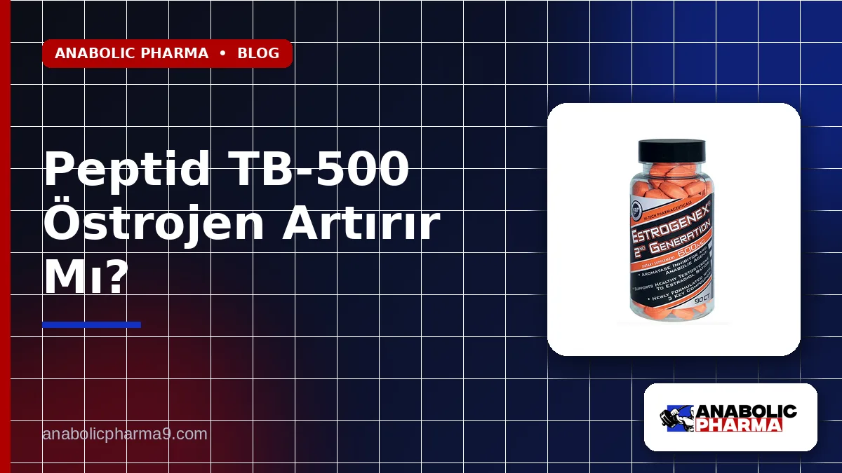 Peptid TB-500 Östrojen Artırır Mı?