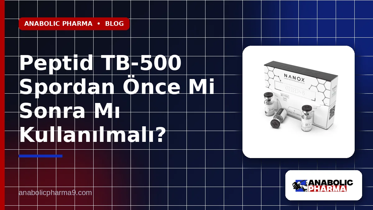 Peptid TB-500 Spordan Önce Mi Sonra Mı Kullanılmalı?
